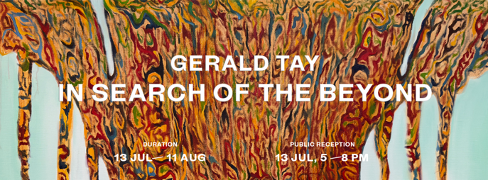IN SEARCH OF THE BEYOND  นิทรรศการเดี่ยวโดย เจอรัลด์ เทย์ (Gerald Tay)